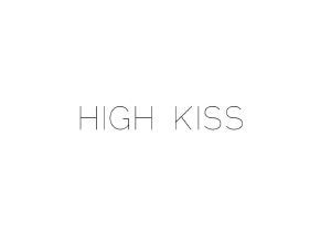 HIGH KISS