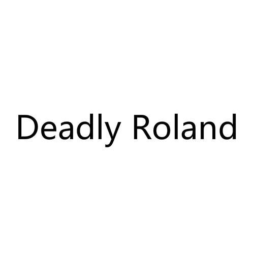 DEADLY ROLAND
