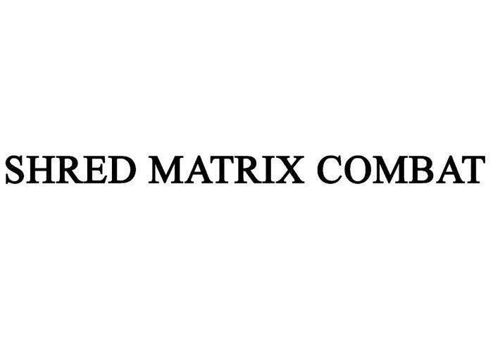 SHRED MATRIX COMBAT