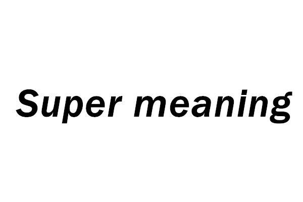 SUPER MEANING