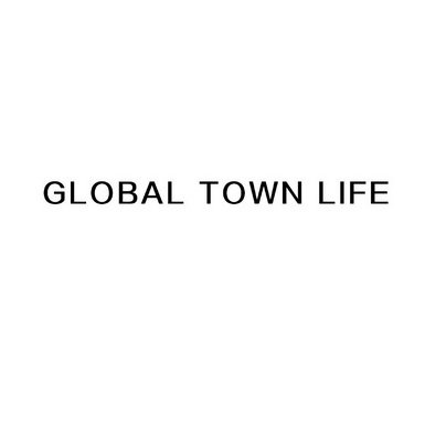 GLOBAL TOWN LIFE