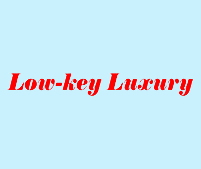LOW-KEY LUXURY