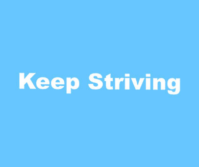 KEEP STRIVING