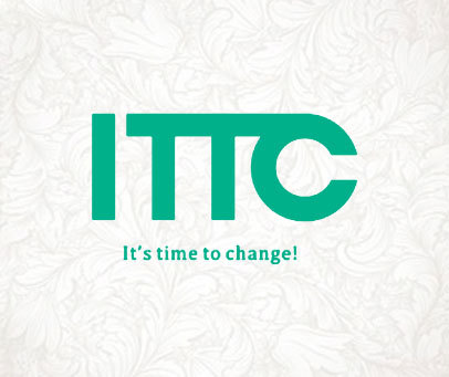 ITTC IT’S TIME TO CHANGE！