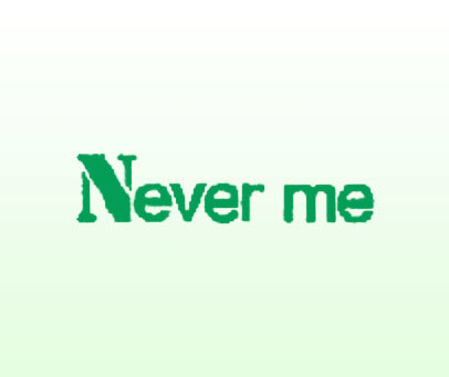NEVER ME