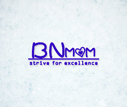 BNMOM STRIVE FOR EXCELLENCE