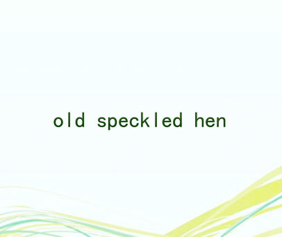 OLD SPECKLED HEN