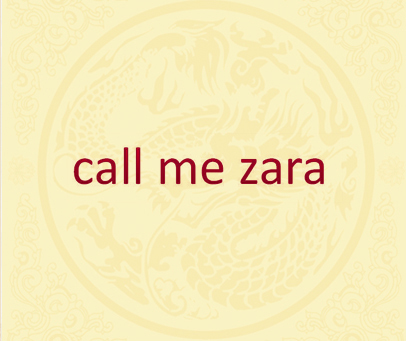 CALL ME ZARA