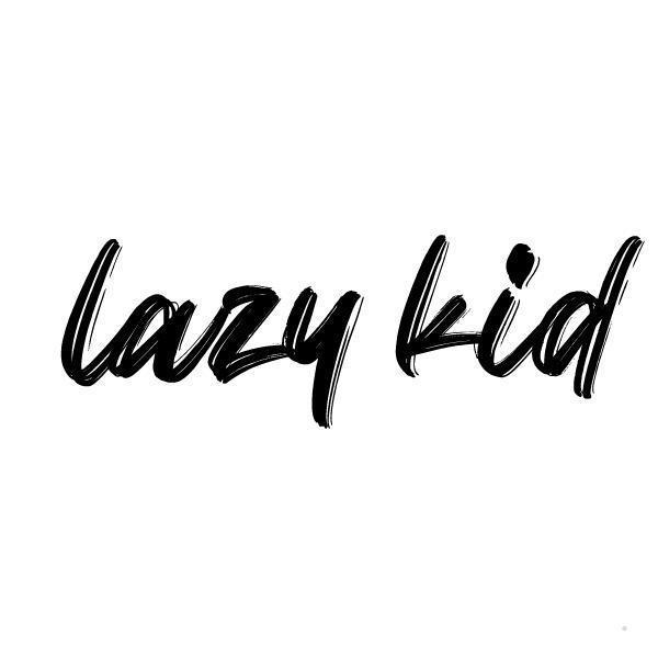 LAZY KID