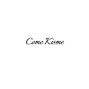 COME KISME