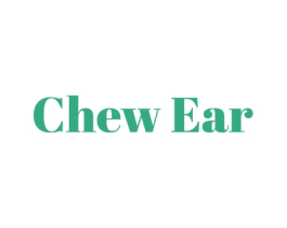 CHEW EAR