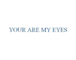 YOUR ARE MY EYES