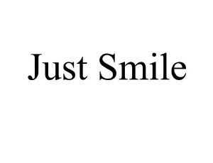 JUST SMILE