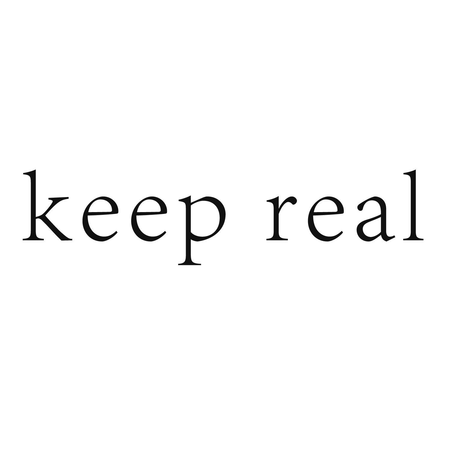 KEEP REAL