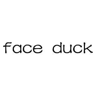 FACE DUCK