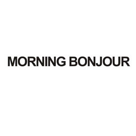 MORNING  BONJOUR