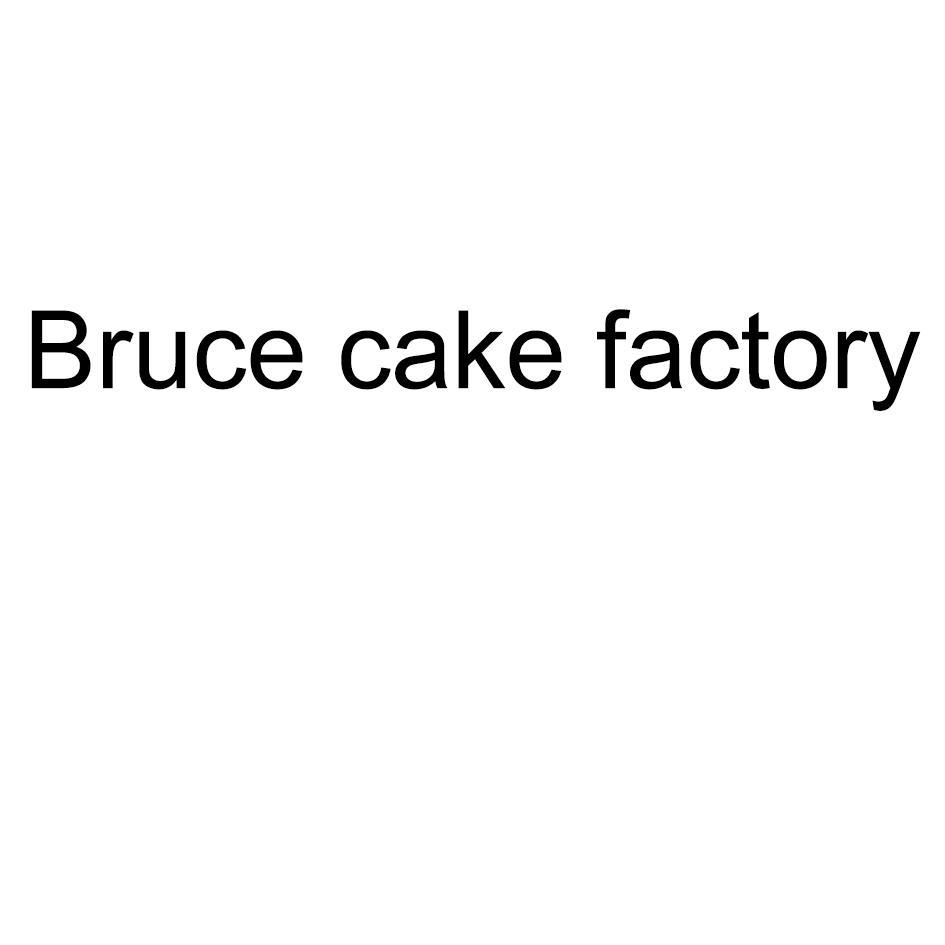 BRUCE CAKE FACTORY