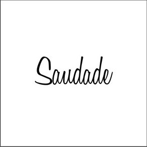 SAUDADE