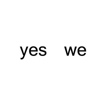 YES WE