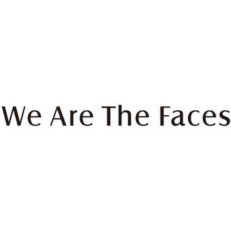 WE ARE THE FACES