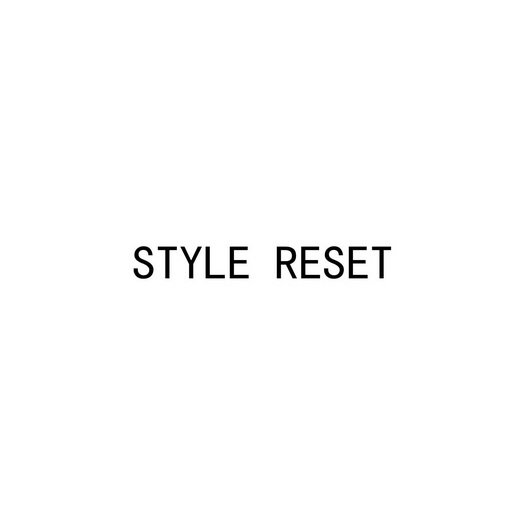 STYLE RESET