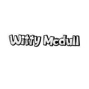 WITTY MCDULL