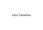 FACE TOMORROW