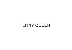 TENNY QUEEN