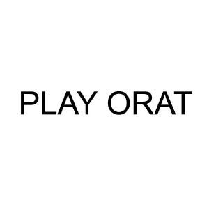 PLAY ORAT