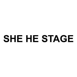 SHE HE STAGE