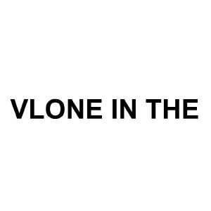 VLONE IN THE