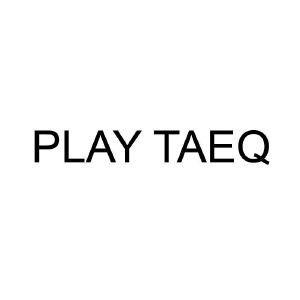 PLAY TAEQ