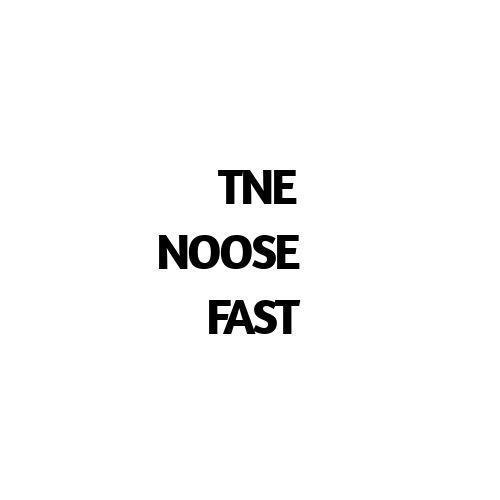 TNE NOOSE FAST