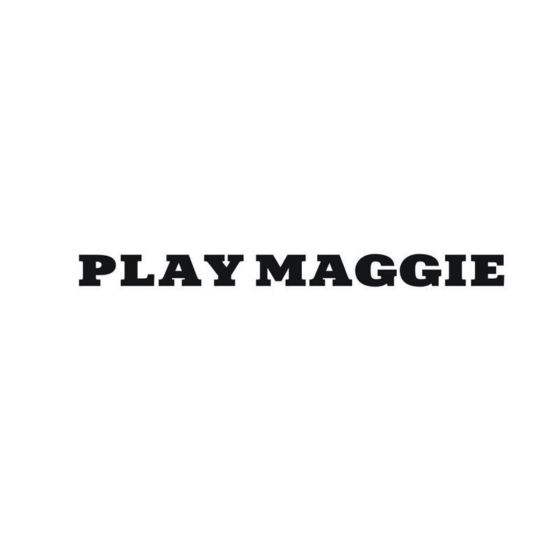 PLAY MAGGIE