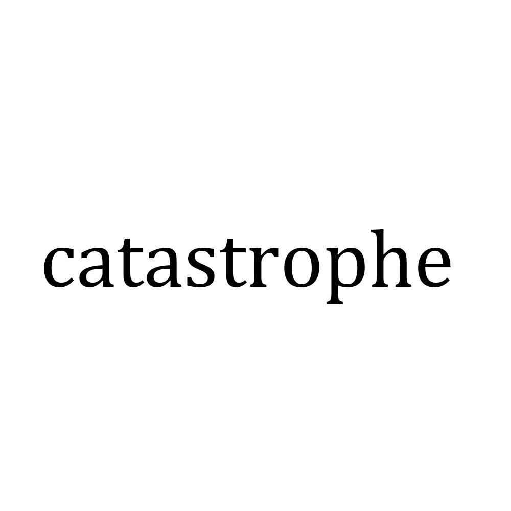 CATASTROPHE