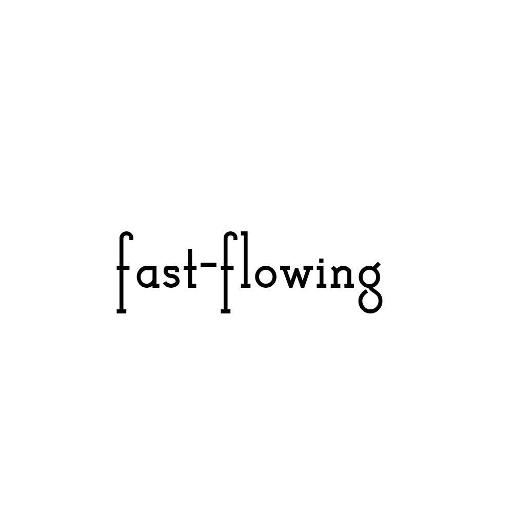 FAST-FLOWING