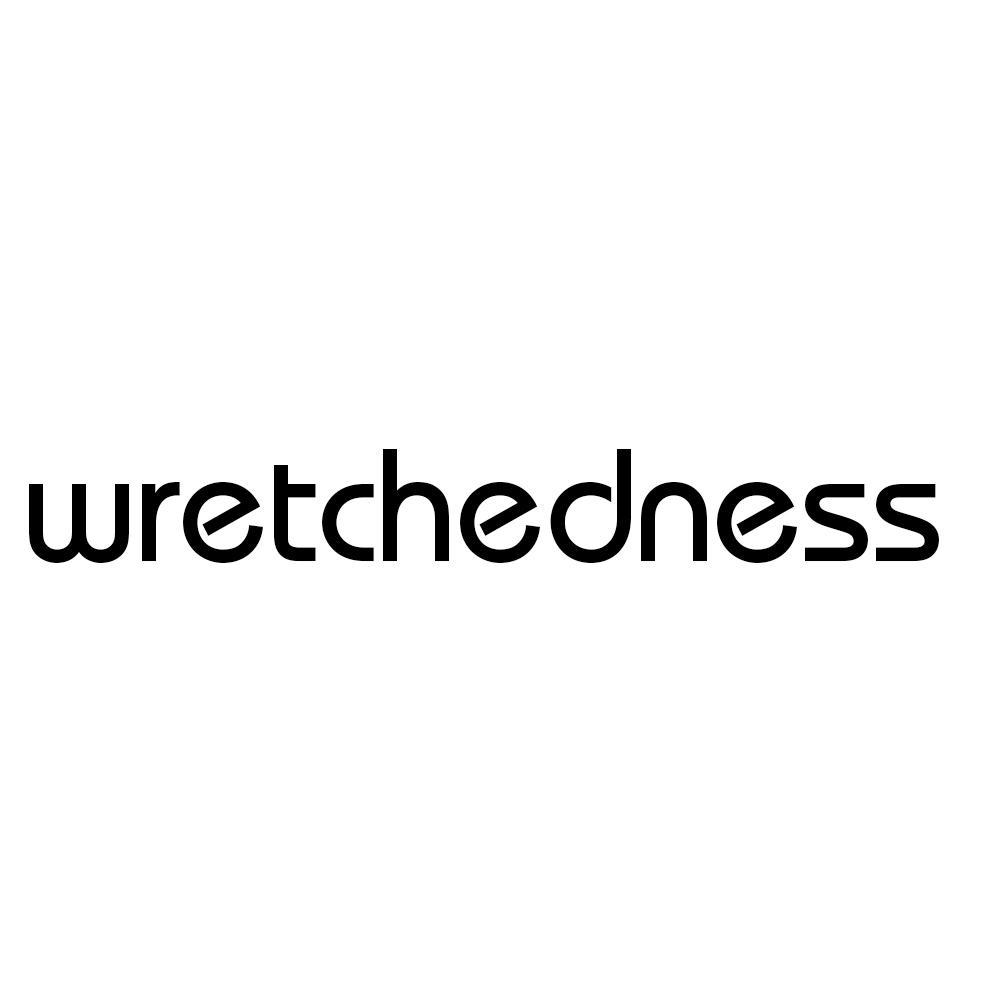 WRETCHEDNESS