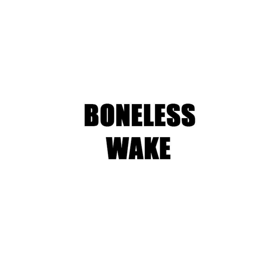 BONELESS WAKE