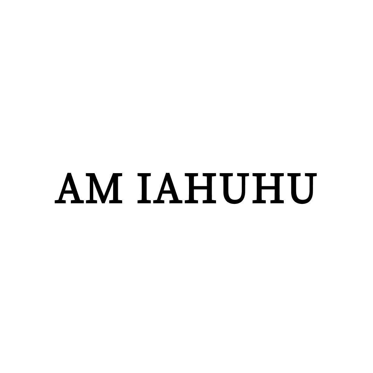 AM IAHUHU