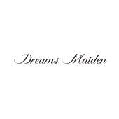 DREAMS MAIDEN