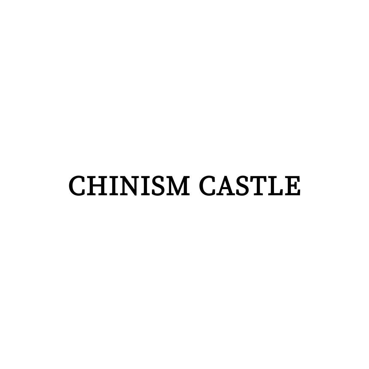 CHINISM CASTLE