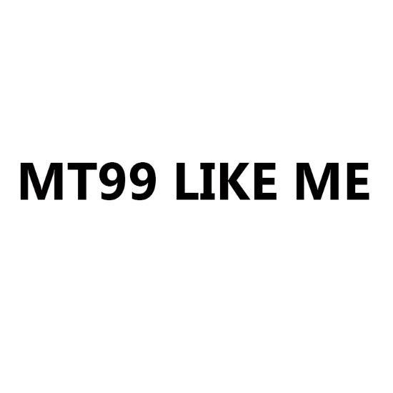 MT99 LIKE ME