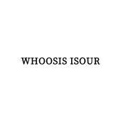 WHOOSIS ISOUR