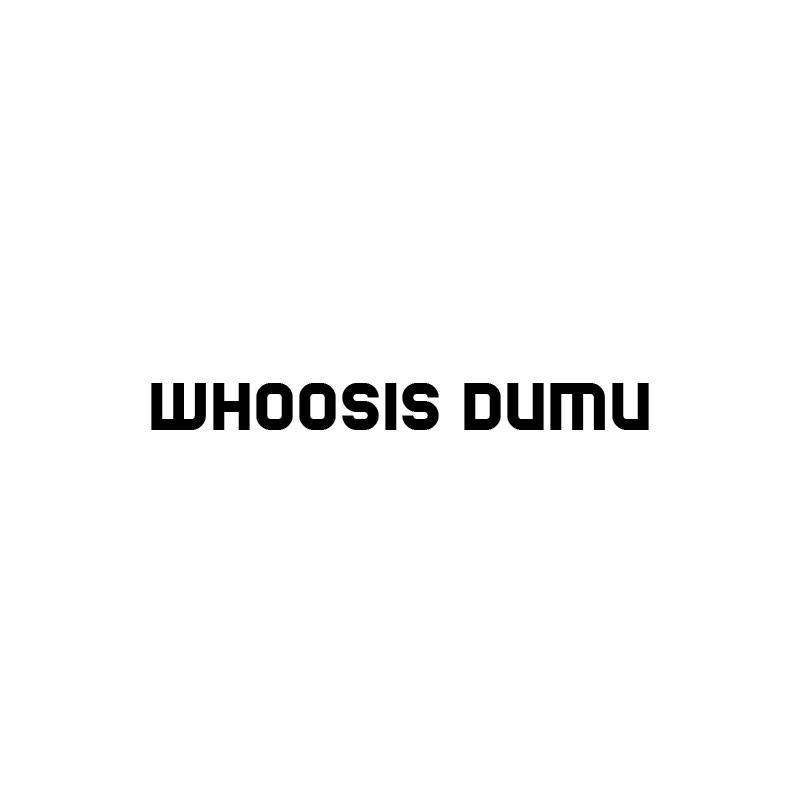 WHOOSIS DUMU