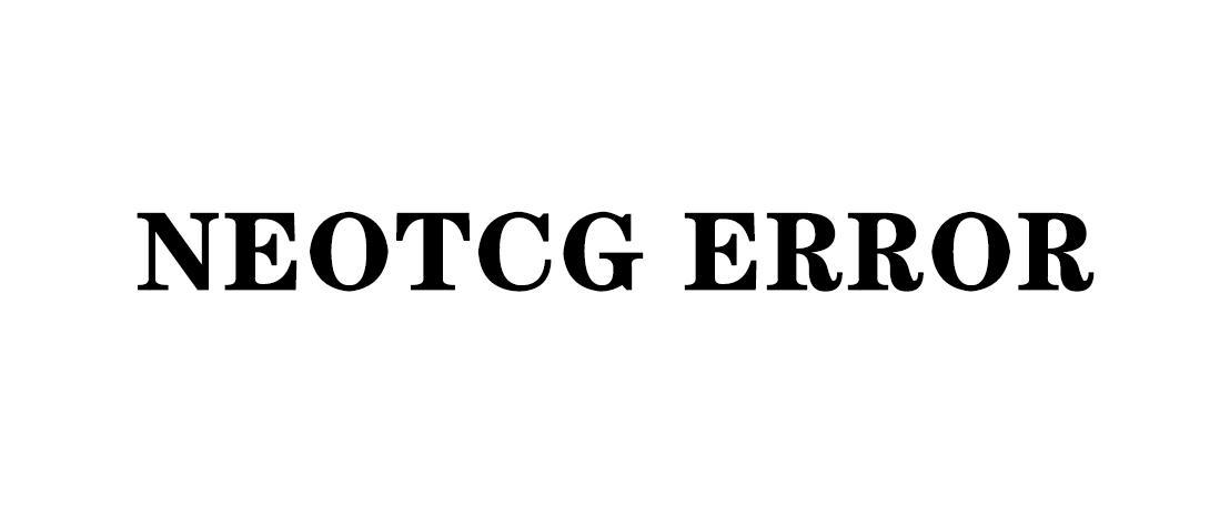 NEOTCG ERROR