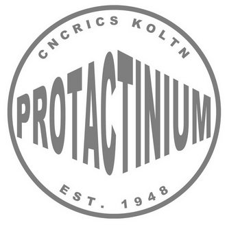 PROTACTINIUM CNCRICS KOLTN EST. 1948