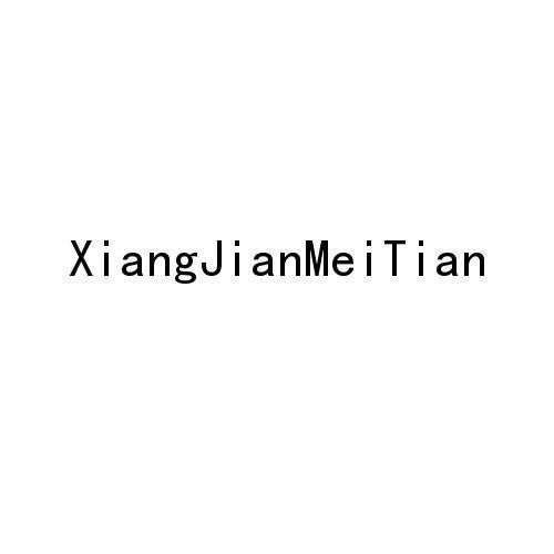 XIANGJIANMEITIAN