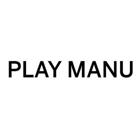 PLAY MANU