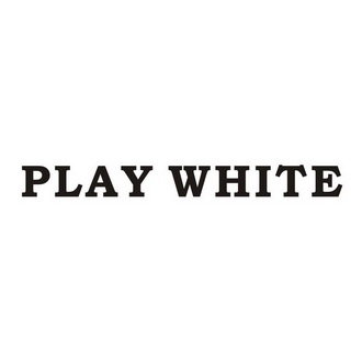 PLAY WHITE