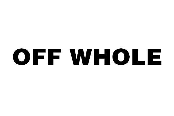 OFF WHOLE